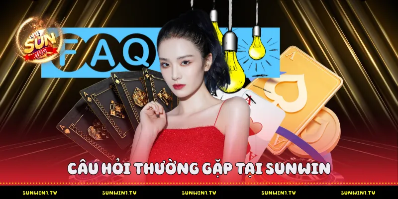 FAQ Sunwin - Nền tảng kiến thức vững chắc cho người chơi Câu hỏi thường gặp tại Sunwin