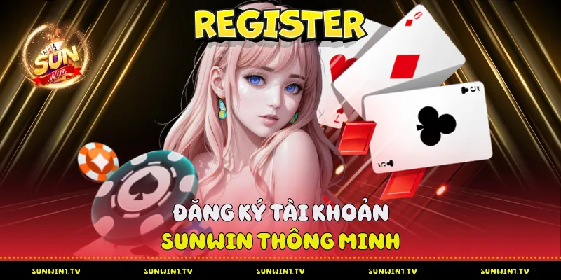 Đăng Ký Sunwin - Từ Cơ Bản Đến Nâng Cao Cho Bet Thủ Đăng ký tài khoản Sunwin thông minh