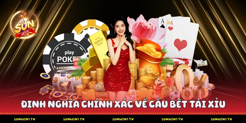 Cầu Bệt Tài Xỉu - Chiến Lược Chinh Phục Tại Sunwin Định nghĩa chính xác về cầu bệt tài xỉu