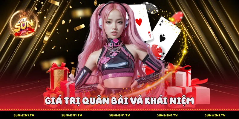 Giá Trị Quân Bài Và Khái Niệm