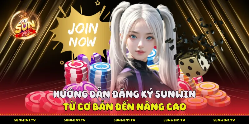 Đăng Ký Sunwin - Từ Cơ Bản Đến Nâng Cao Cho Bet Thủ Đăng ký tài khoản Sunwin thông minh