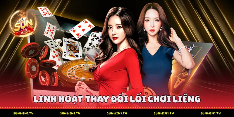 Liêng Sunwin - Chinh Phục Đỉnh Cao Trí Tuệ Và Bản Lĩnh Linh hoạt thay đổi lối chơi Liêng