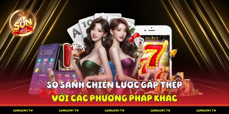 So sánh chiến lược gấp thếp với các phương pháp khác