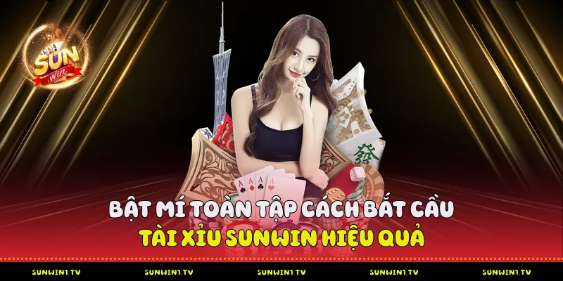 Cách Bắt Cầu Tài Xỉu Sunwin Hiệu Quả Cho Người Mới cách bắt cầu tài xỉu Sunwin