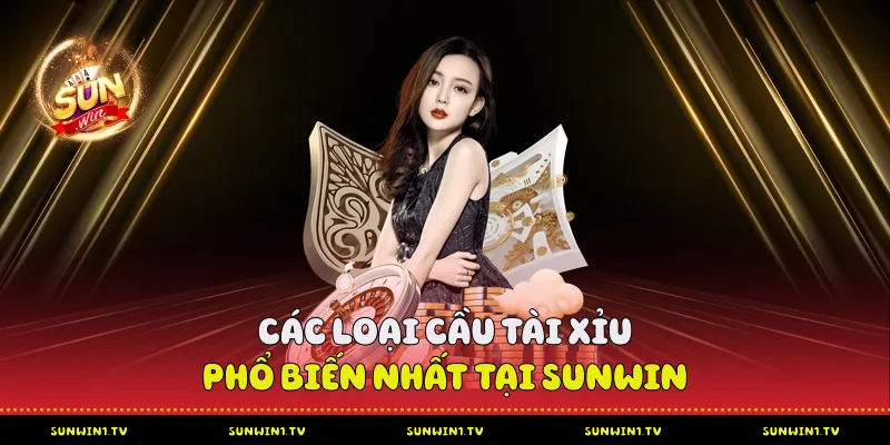 Cách Bắt Cầu Tài Xỉu Sunwin Hiệu Quả Cho Người Mới Các loại cầu tài xỉu phổ biến nhất tại Sunwin
