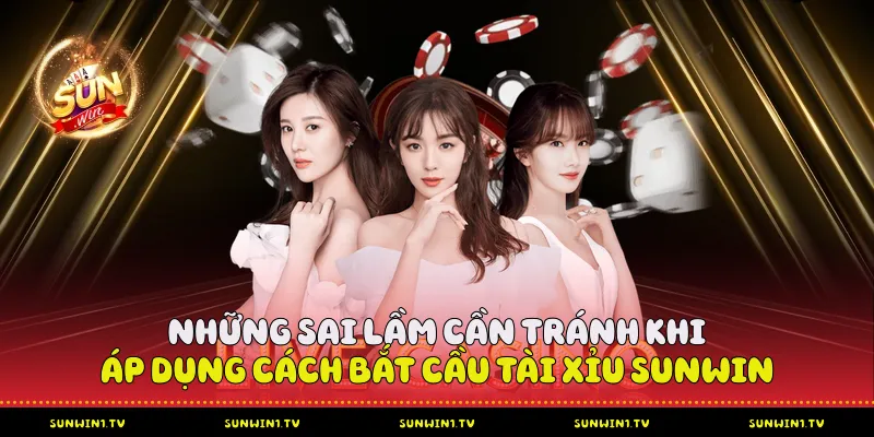 Cách Bắt Cầu Tài Xỉu Sunwin Hiệu Quả Cho Người Mới Những sai lầm cần tránh khi áp dụng cách bắt cầu tài xỉu Sunwin