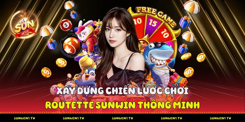 Xây dựng chiến lược chơi Roulette Sunwin thông minh